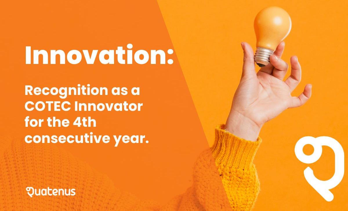 Quatenus: COTEC Innovator For The 4th Consecutive Year - What Does This Mean For Our Customers?