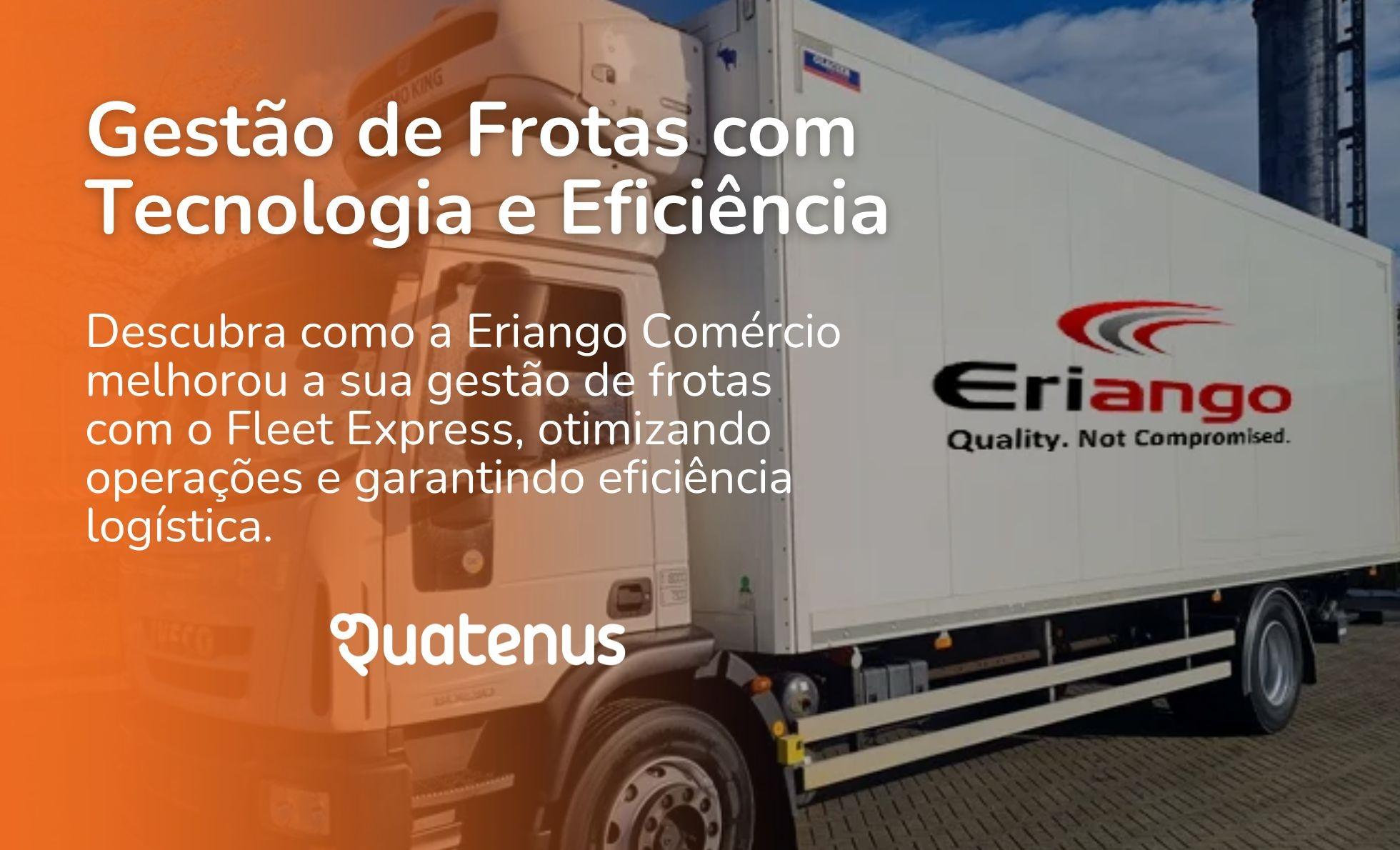 Gestão de Frota: A Parceria Eriango e Fleet Express em Prol da Eficiência