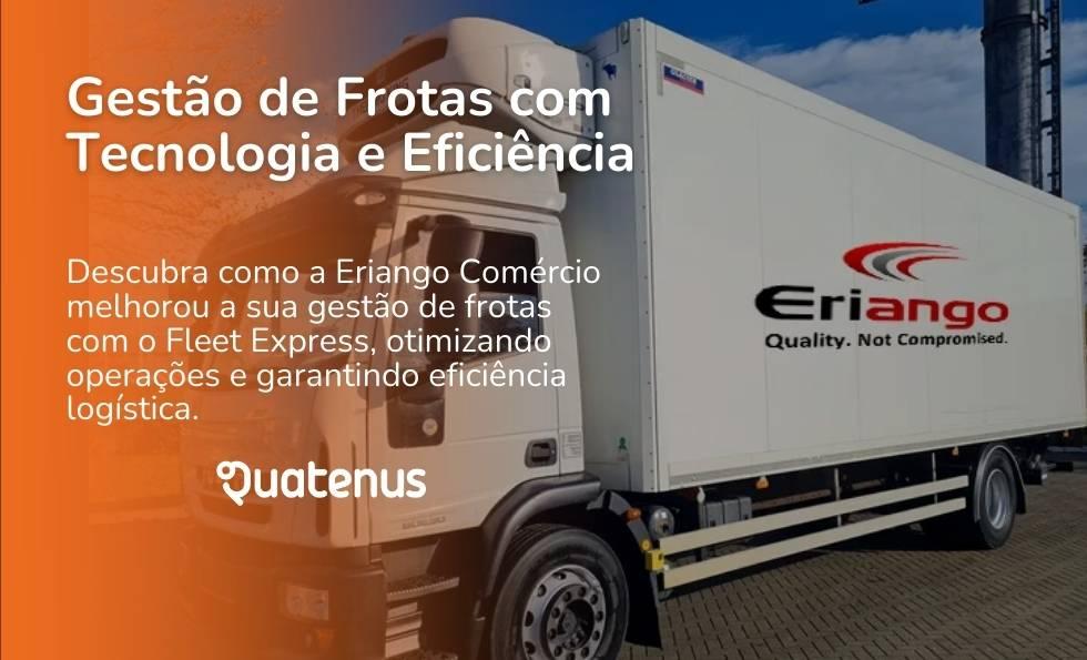 Gestão de Frota: A Parceria Eriango e Fleet Express em Prol da Eficiência